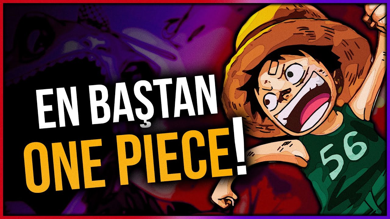#23 TÜM ONE PIECE'İ BAŞTAN İNCELİYORUZ