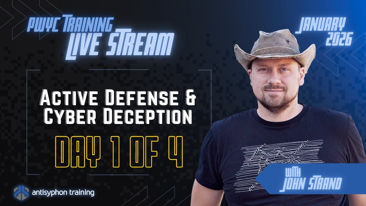 DAY 1 - Active Defense and Cyber Deception w/ John Strand