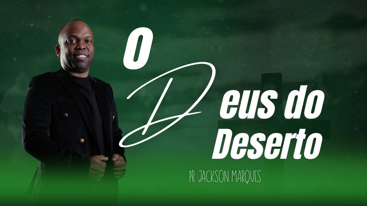 O DEUS DO DESERTO | Pr. Jackson Marques