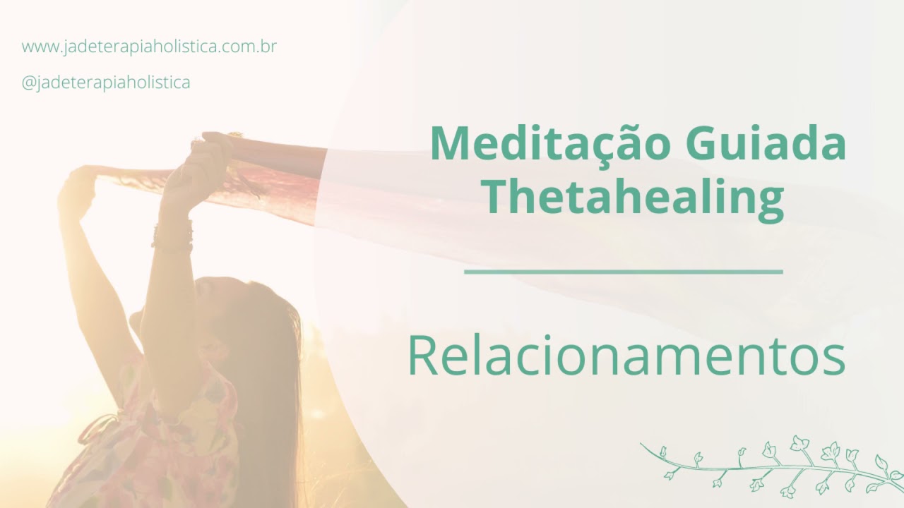Limpando crenças sobre relacionamentos - Meditação Guiada de Thetahealing