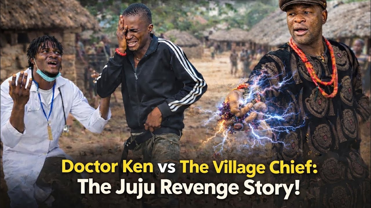 Doctor Ken vs The Village Chief &ndash; The Juju Revenge Story | Latest Nigerian Comedy Movie