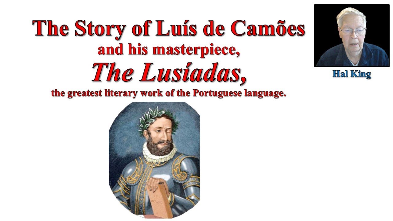 The Story of Lu&iacute;s de Cam&otilde;es and The Lus&iacute;adas, the greatest literary work of the Portuguese language