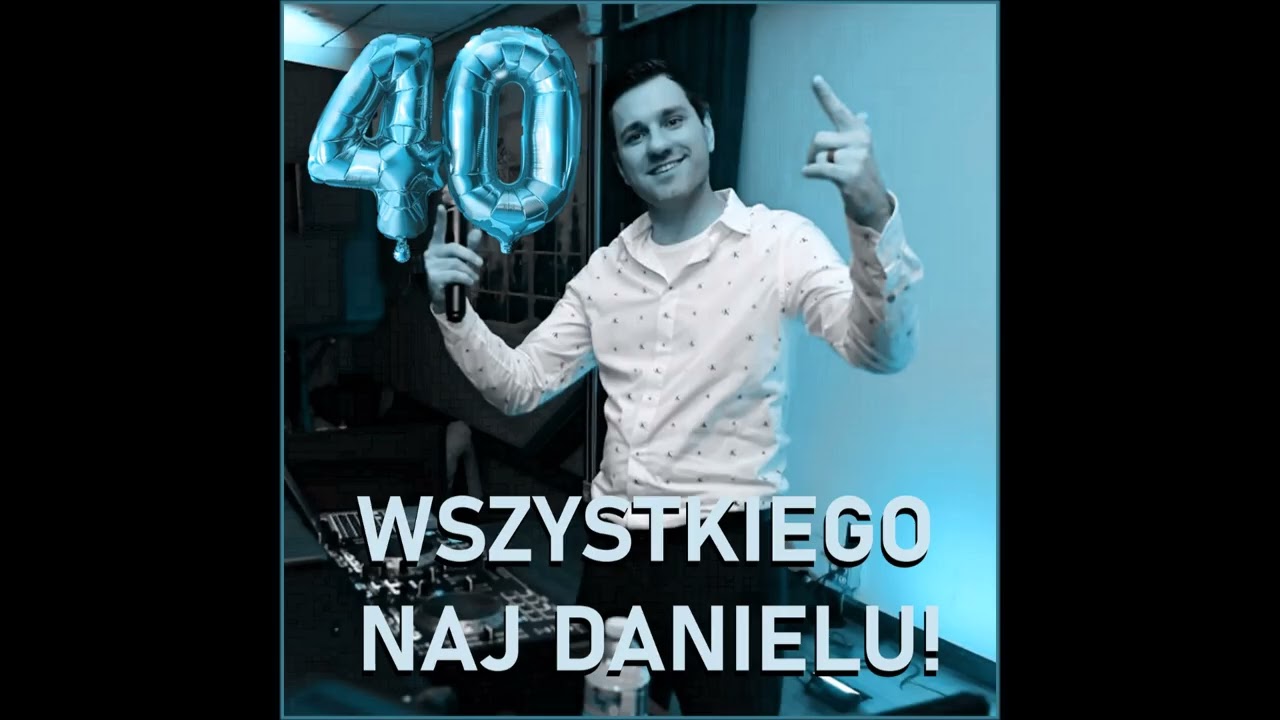 Wszystkiego Naj Danielu! (Z okazji 40tych urodzin!) Życzenia od Voya i przyjaciół 🥂