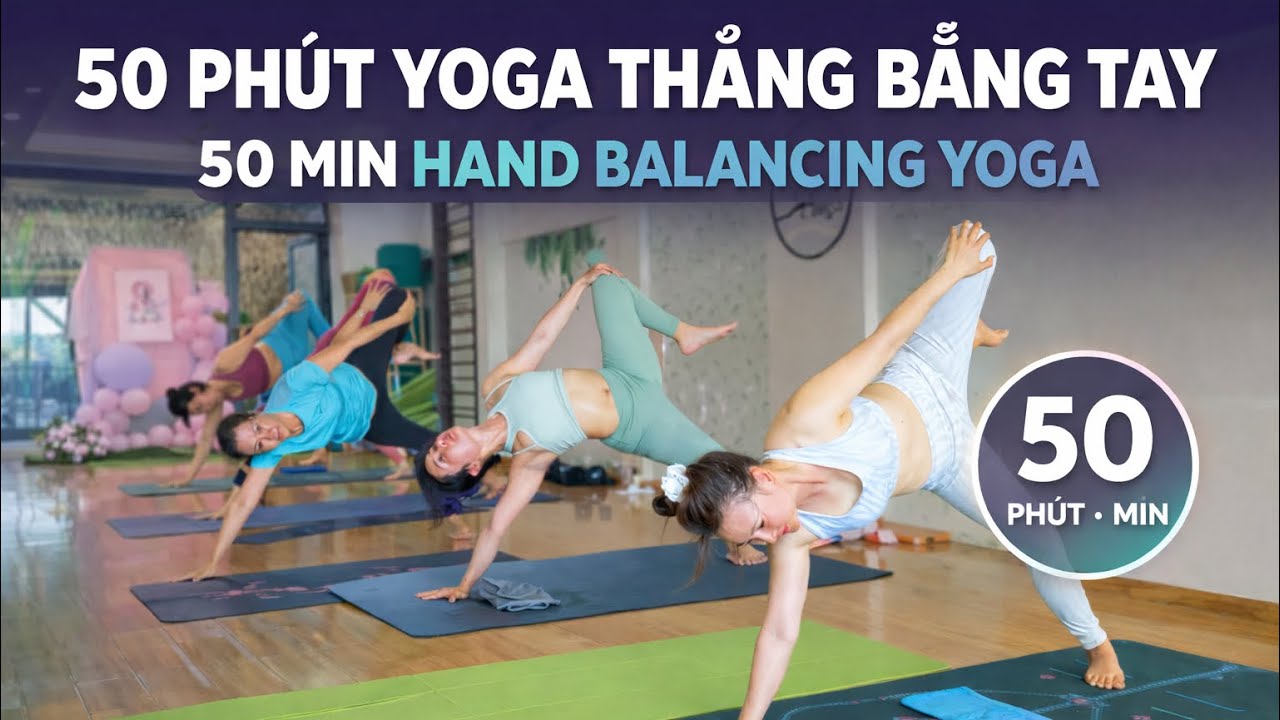 50 phút Yoga Thăng Bằng Tay | 50 Min Hand Balancing Yoga.
