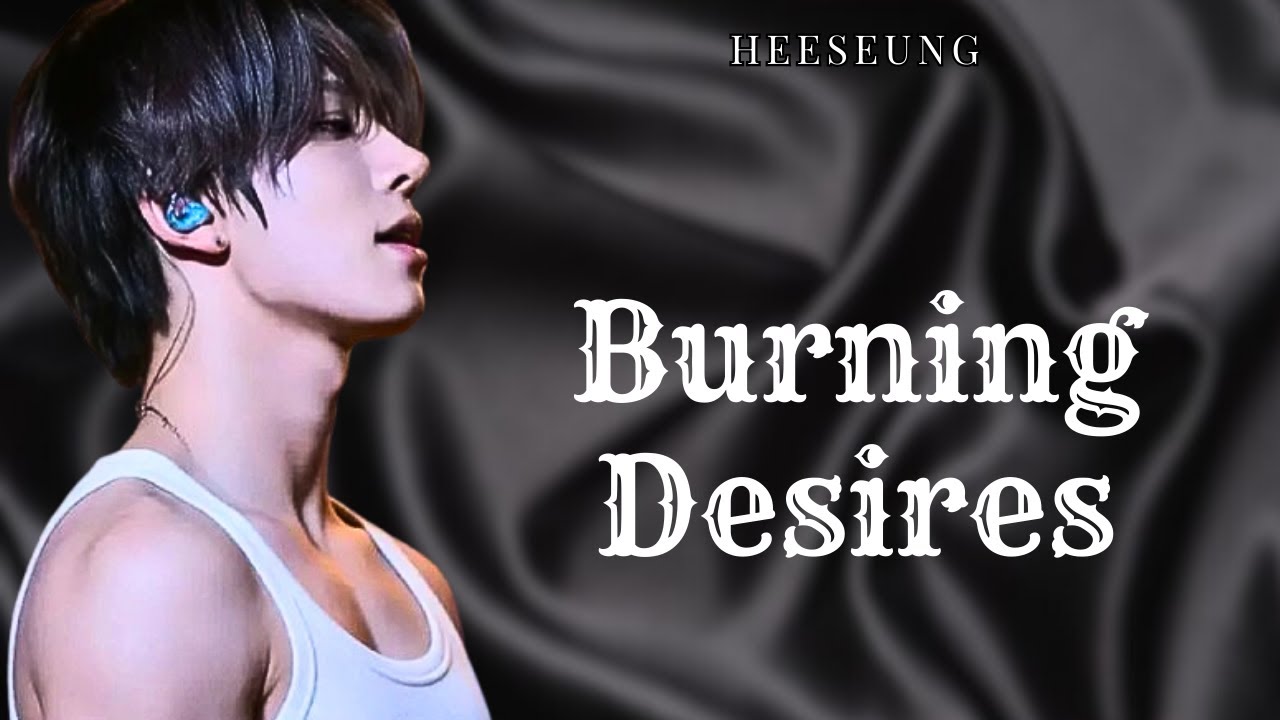 Burning Desires || Heeseung Oneshot (ENHYPEN FF)