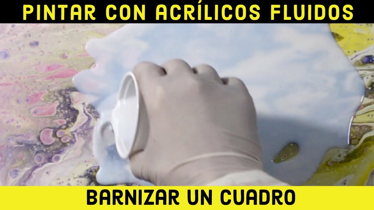 CÓMO BARNIZAR UN CUADRO POURING ACRÍLICO