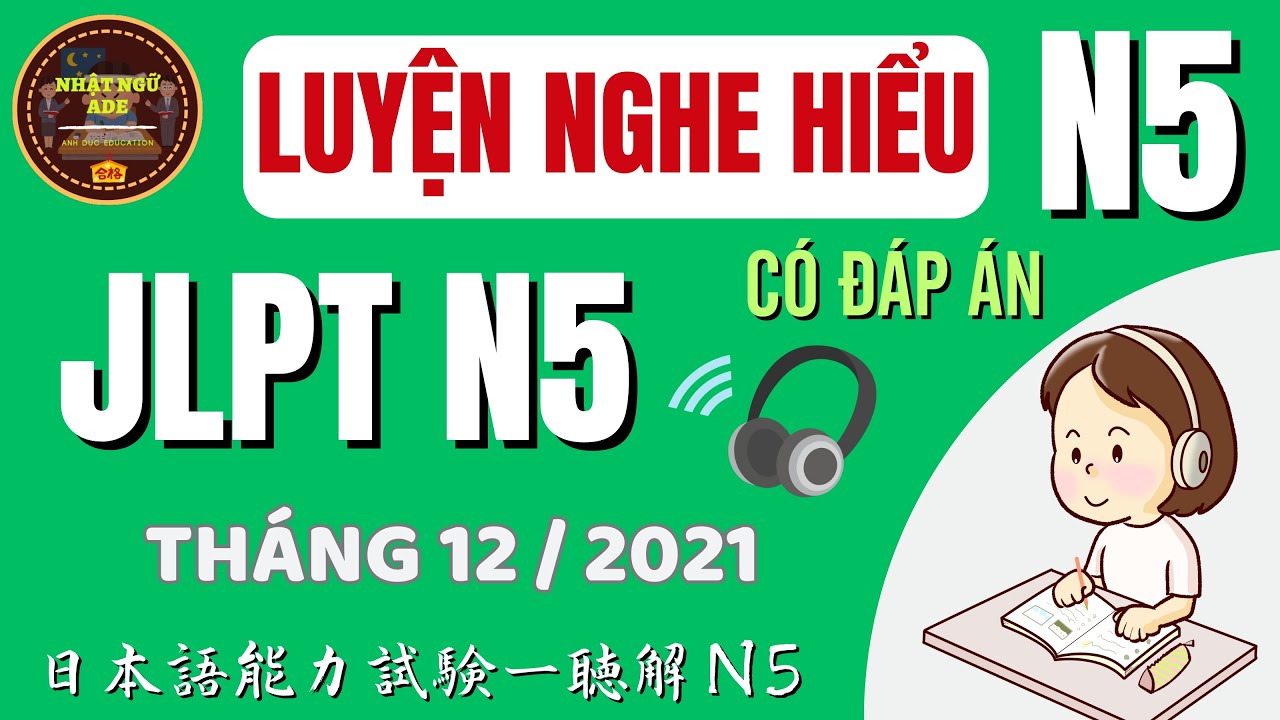 Luyện Nghe Hiểu JLPT N5 | Bài nghe kỳ thi JLPT N5 12/2021 | Japanese Listening Test – Full + Answer