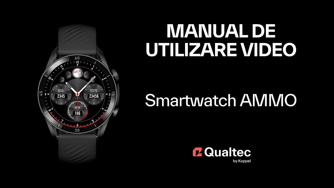 Manual Utilizare Video - Smartwatch AMMO Qualtec by Koppel®