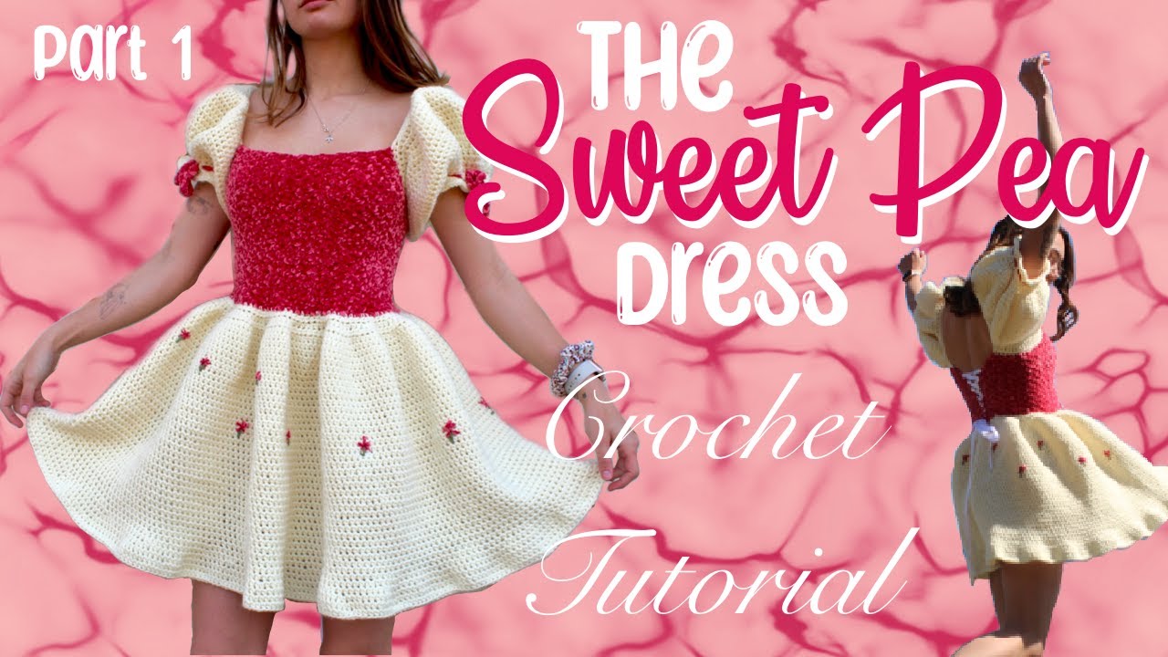 The Sweet Pea Dress Crochet Tutorial PART 1