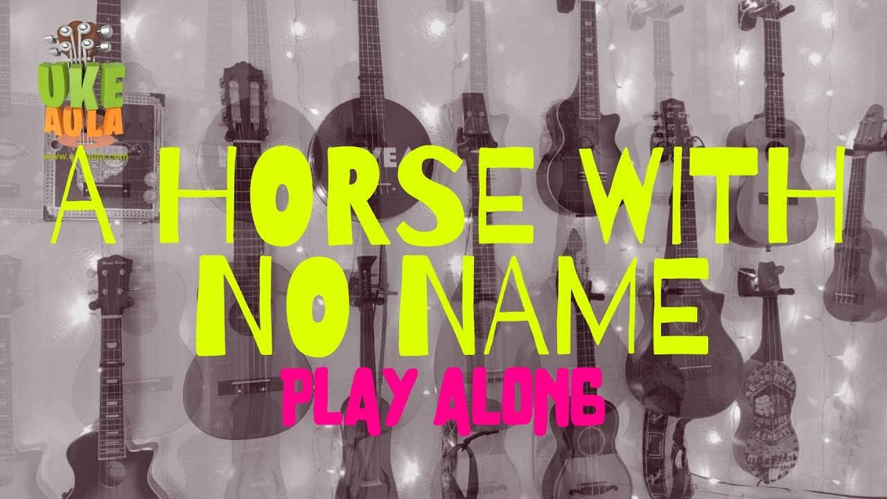 UkeAula | ✅ 'A horse with no name' (América) PLAY ALONG para UKELELE