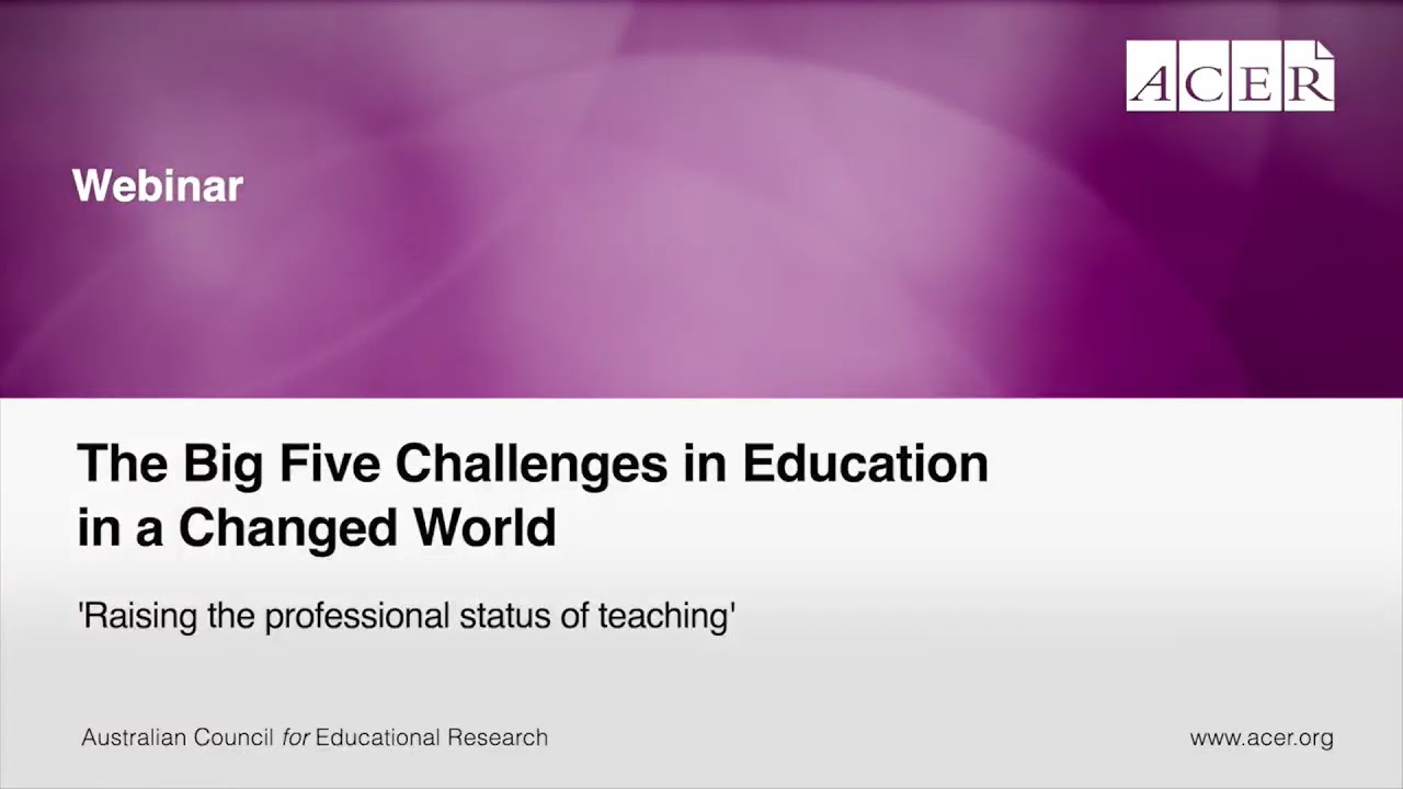 Raising the professional status of teaching: Big Five Challenges in Education in a Changed World