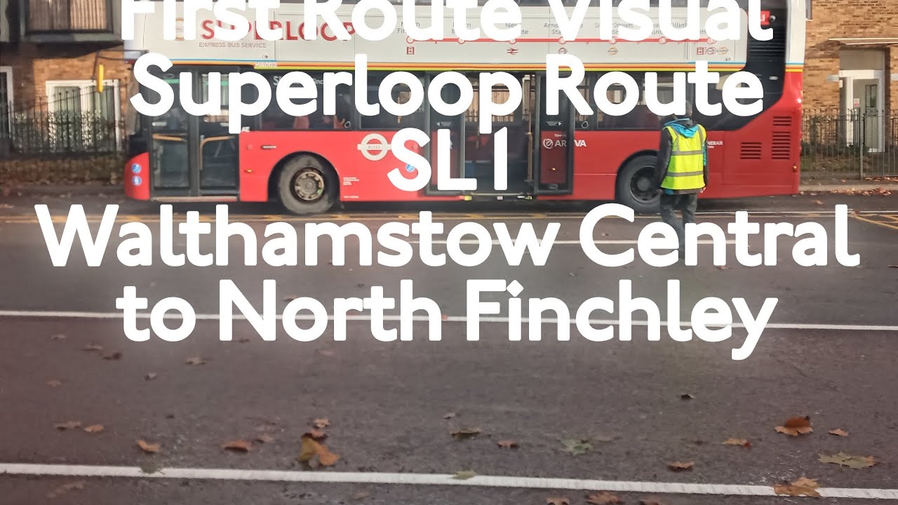 MY FIRST ROUTE VISUAL | Superloop Route SL1: Walthamstow Central - North Finchley | HA002 LK65BYY