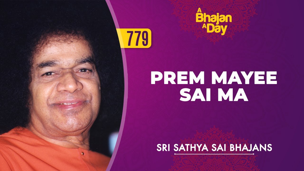 779 - Prem Mayee Sai Ma | Sri Sathya Sai Bhajans