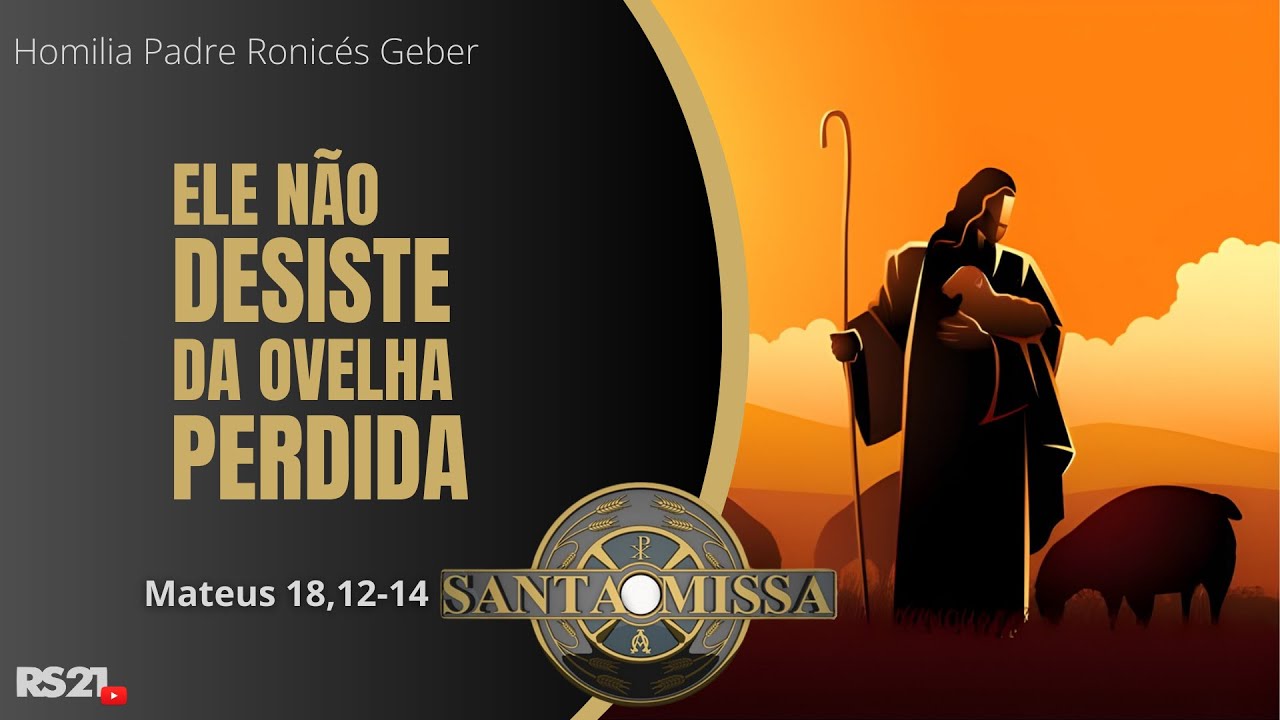 Homilia Di&aacute;ria | Ele n&atilde;o desiste da ovelha perdida! | Rede S&eacute;culo 21