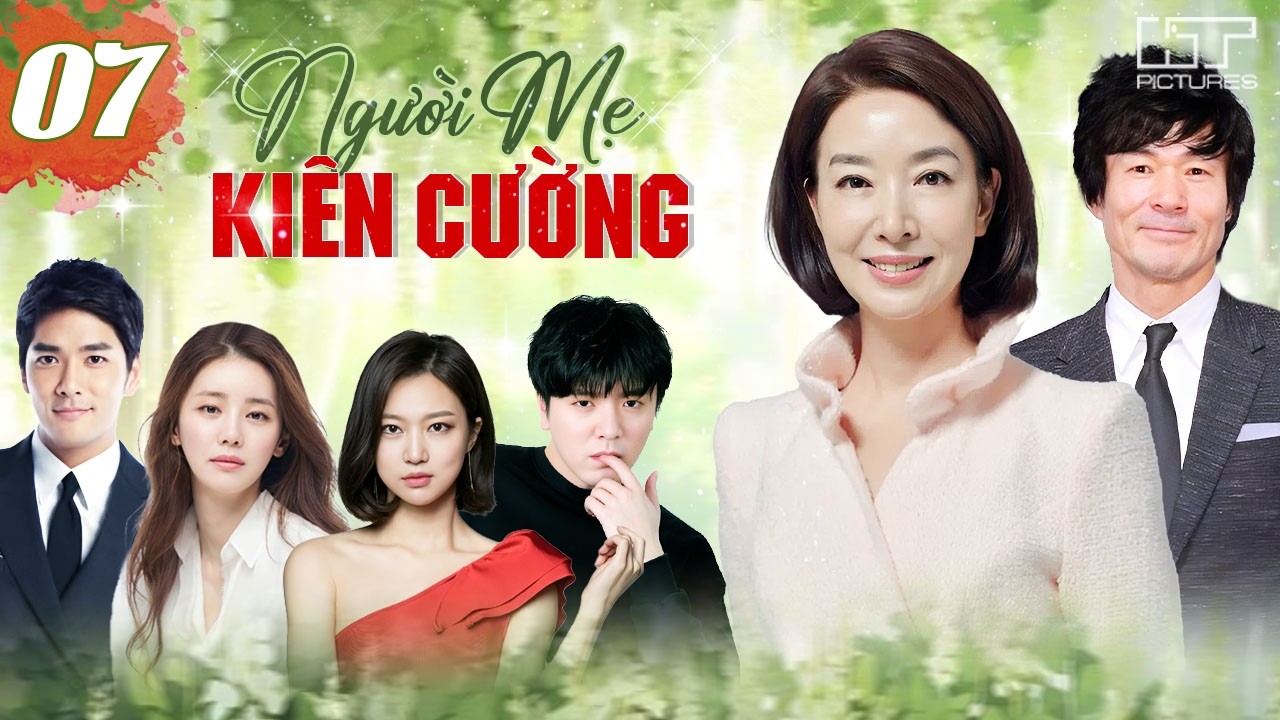 PHIM HÀN QUỐC | NGƯỜI MẸ KIÊN CƯỜNG – TẬP 07 [THUYẾT MINH] | Full Bộ Drama Tâm Lý Gia Đình 2026