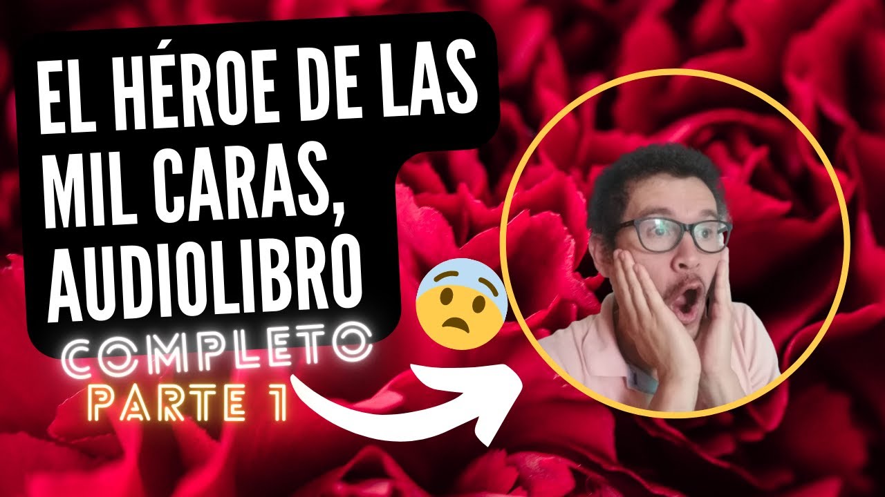 EL HÉROE DE LAS MIL CARAS EL VIAJE DEL HEROE PARTE 1, COMPLETO
