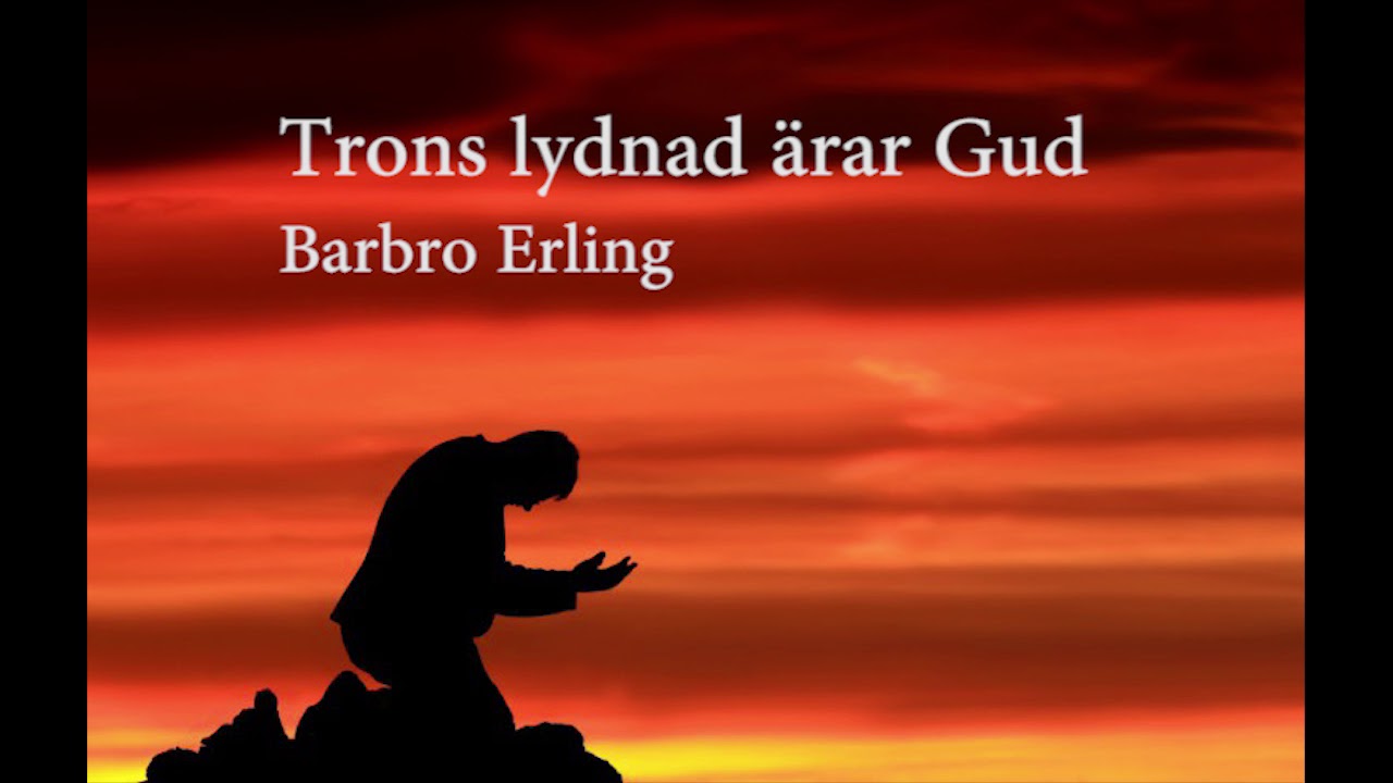 Barbro Erling - Trons lydnad ärar Gud