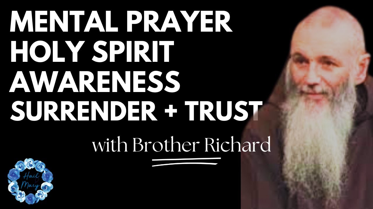 Brother Richard Rosary and Mental Prayer, Holy Spirit and How to Surrender with Trust