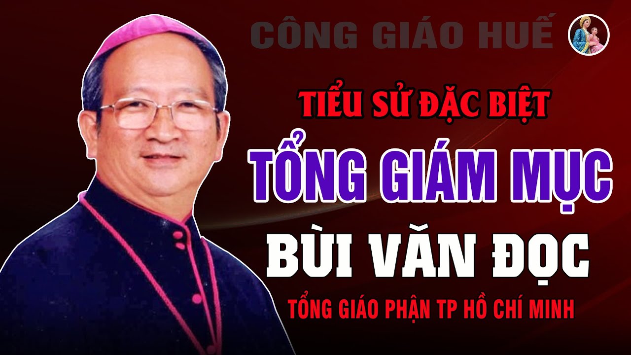 Tiểu Sử Đức Tổng Gi&aacute;m mục Phaol&ocirc; B&ugrave;i Văn Đọc - Tổng Gi&aacute;m Mục Tổng Gi&aacute;o Phận TP Hồ Ch&iacute; Minh