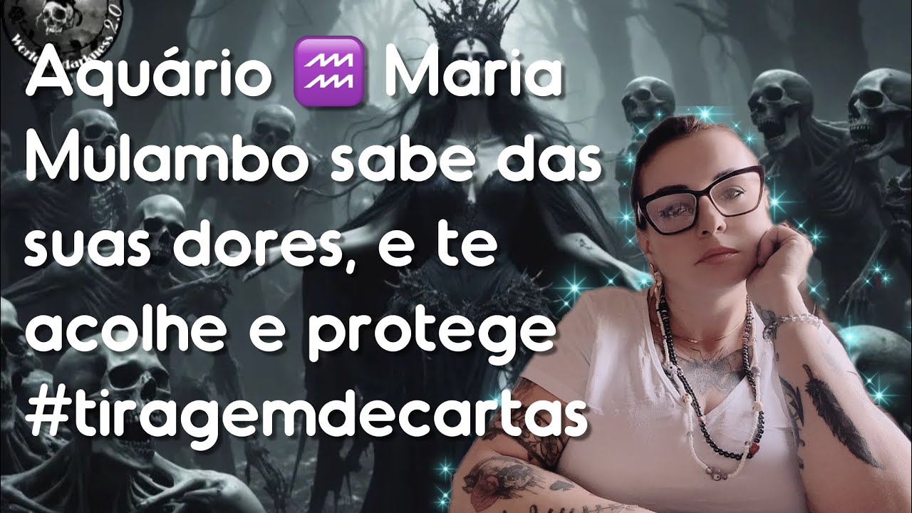 Aquário ♒️ Maria Mulambo sabe das suas dores, e te acolhe e protege #tiragemdecartas 