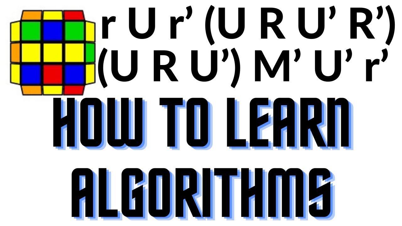 How To Memorize and Learn Algorithms on Any Cube!