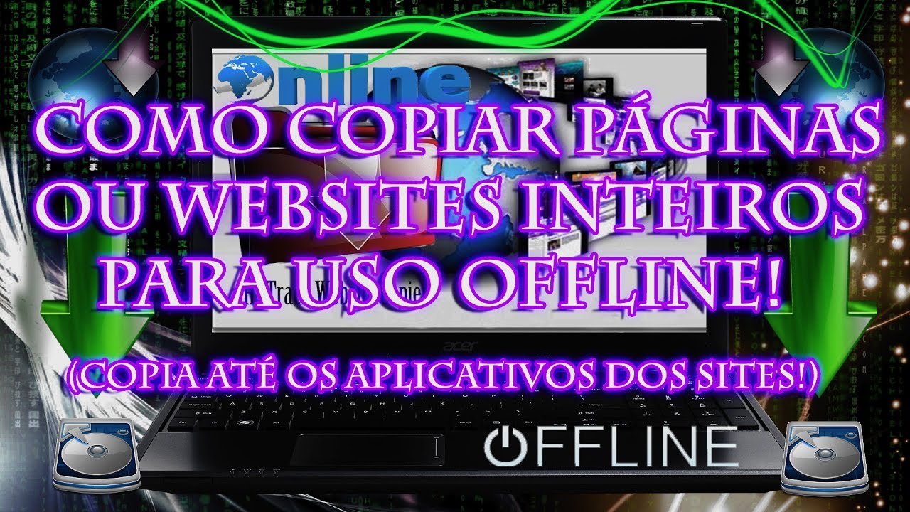Como Copiar Páginas ou Websites Inteiros Para Uso Offline! (Copia até os aplicativos dos sites!)