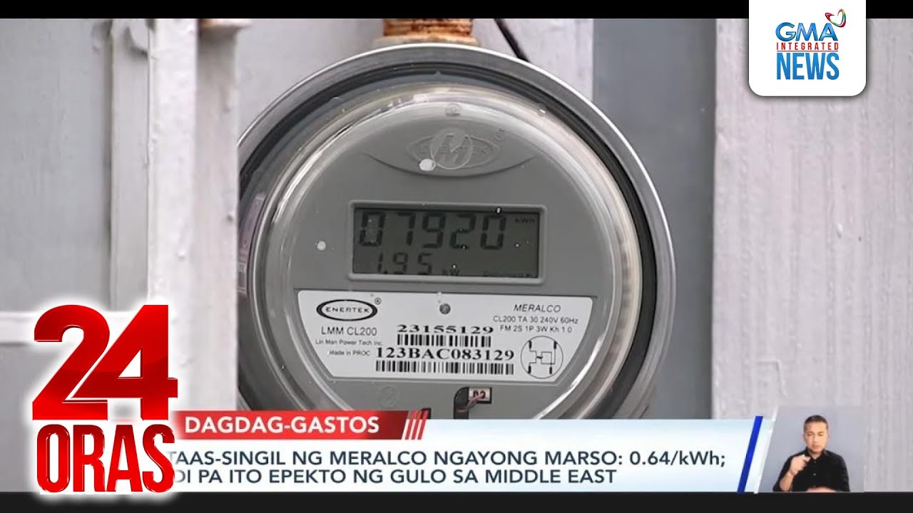 Taas-singil ng Meralco ngayong Marso - 0.64/kWh; &lsquo;di pa ito epekto ng gulo sa Middle East | 24 Oras