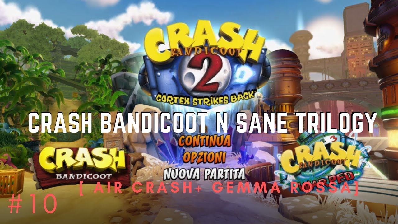 Crash bandicoot n sane trilogy 2 [air crash + gemma rossa]