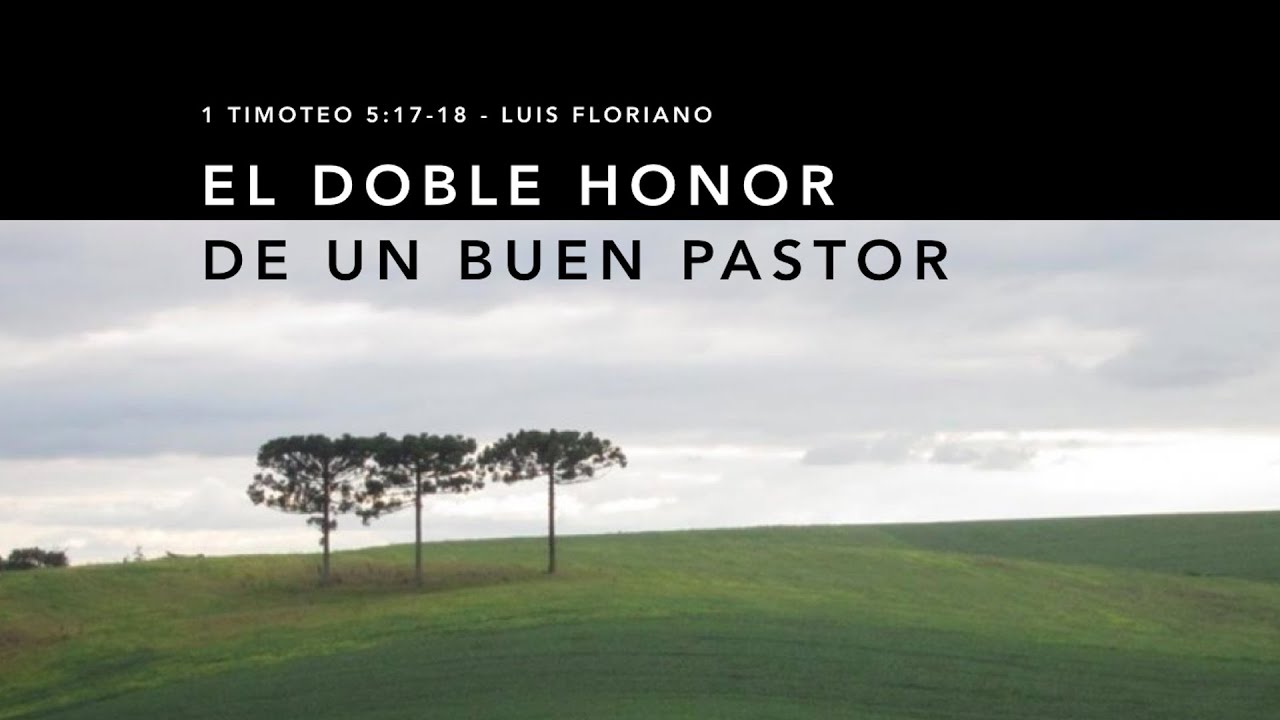 1 Timoteo 5:17-18.  El doble honor de un buen pastor