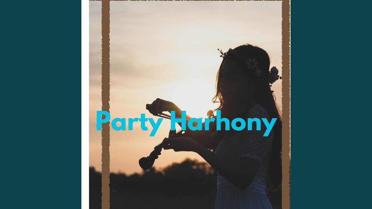 PARTY HARHONY
