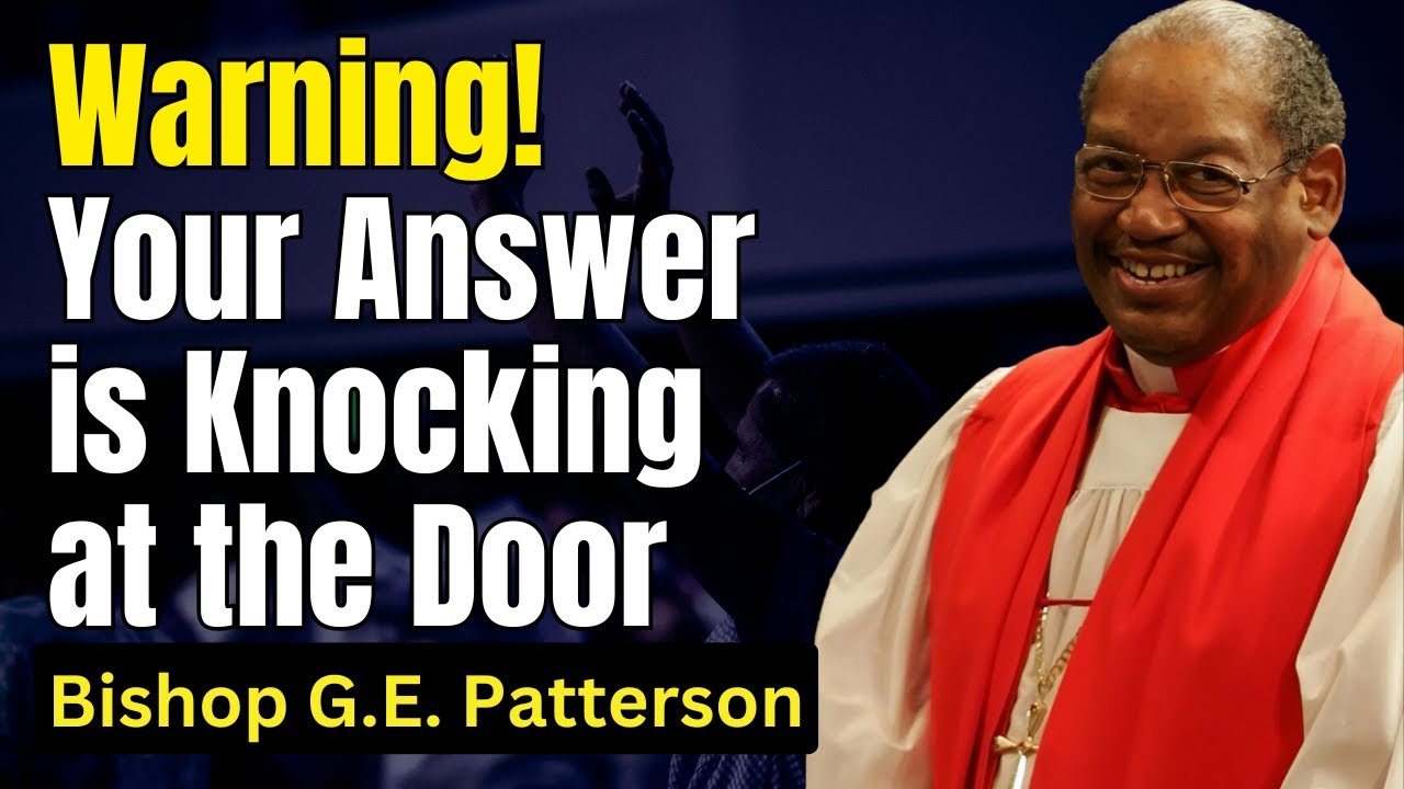 Bishop G.E. Patterson Sermon - Your Answer is Knocking at the Door