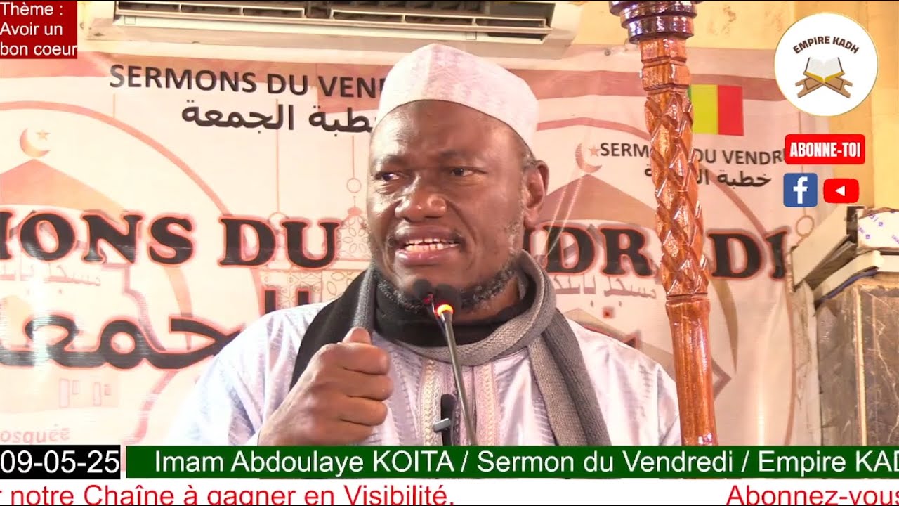 Imam Abdoulaye KOITA Sermon du Vendredi 09 Mai 2025 : Avoir un bon coeur