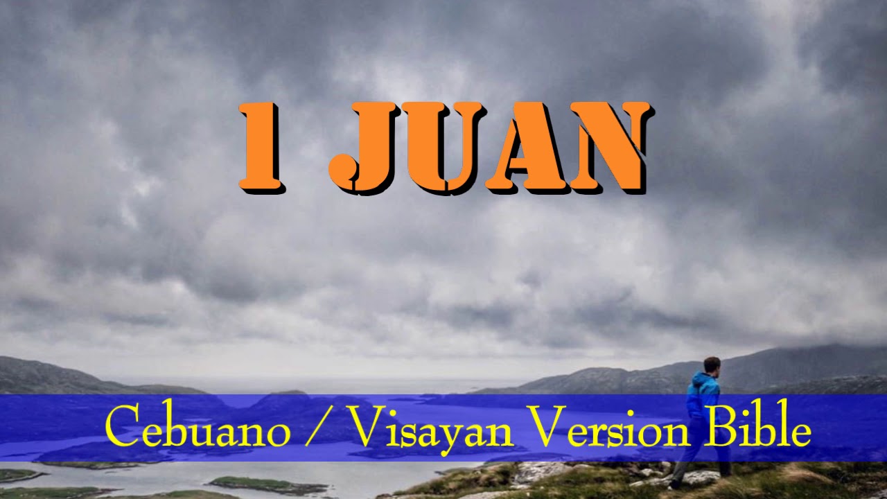 CEBUANO AUDIO BIBLE: 1 JUAN (JOHN) 1 - 5 | NEW TESTAMENT
