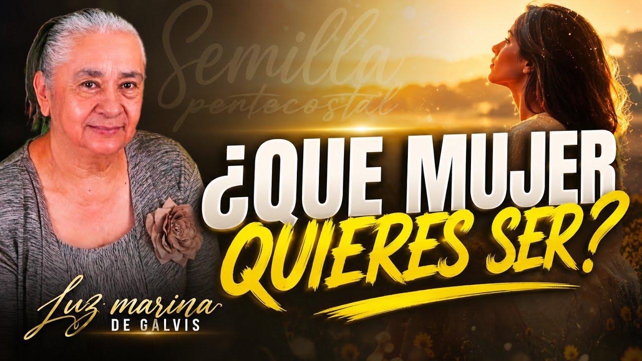¿Que mujer quieres ser? - HNA. Luz marina de Galvis