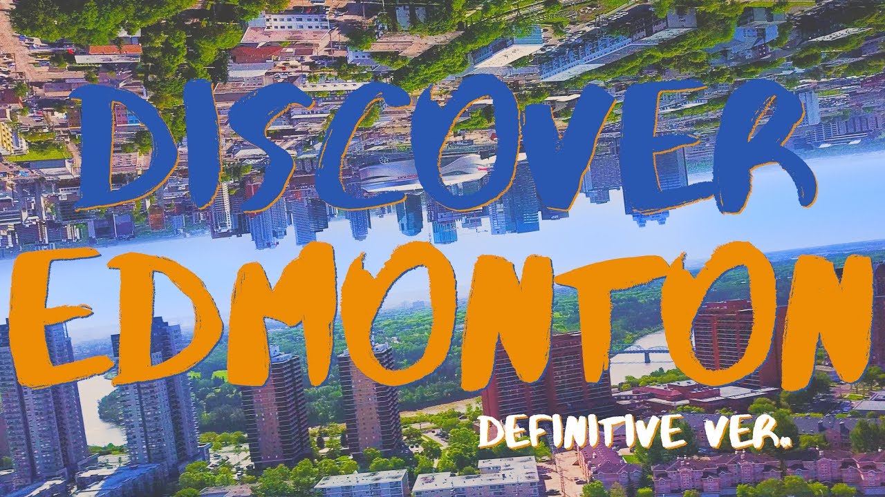 4K DISCOVER EDMONTON - Attractions/Sights, ALL drone footage