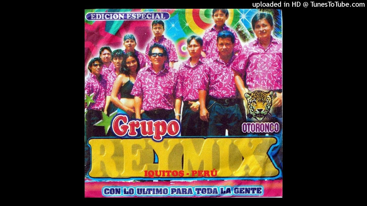Grupo Reymix de Iquitos - Perú   -    Recuerdame siempre mi amor
