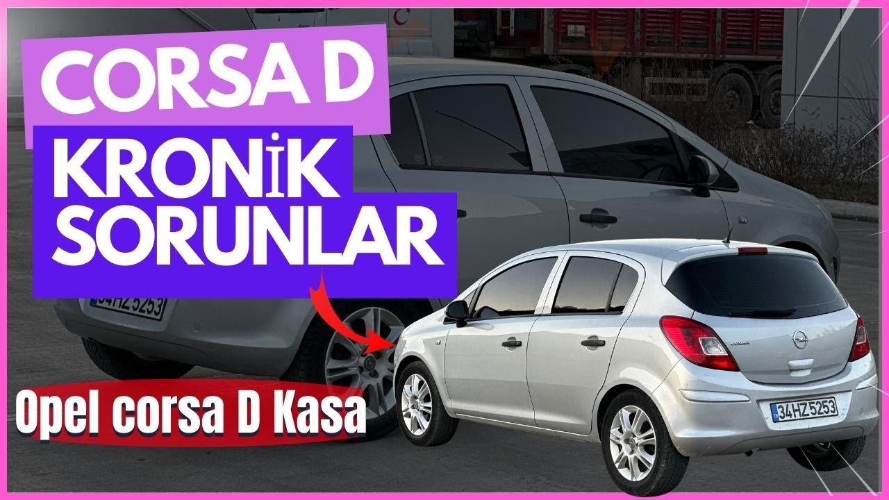Opel Corsa D Kronik Sorunlar Nelerdir? / Araç Almadan Mutlaka izle!!