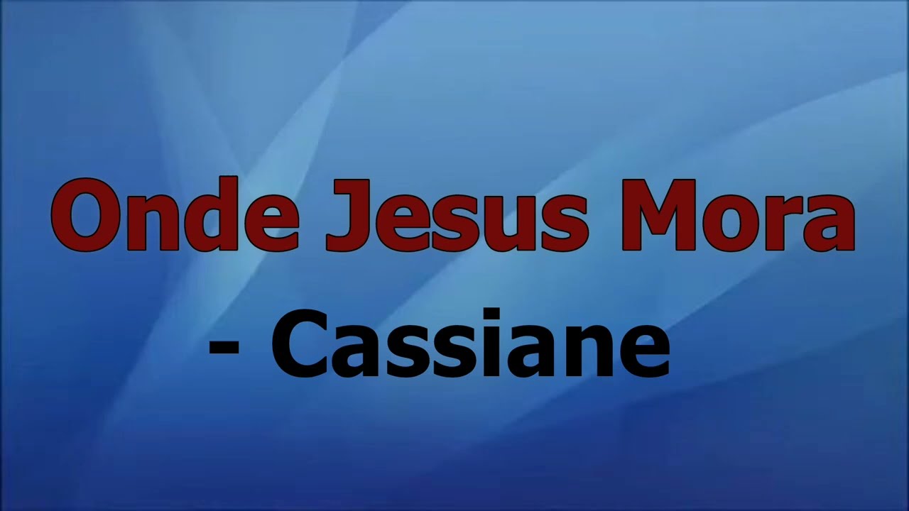 Onde Jesus Mora - Cassiane, Playback com letras