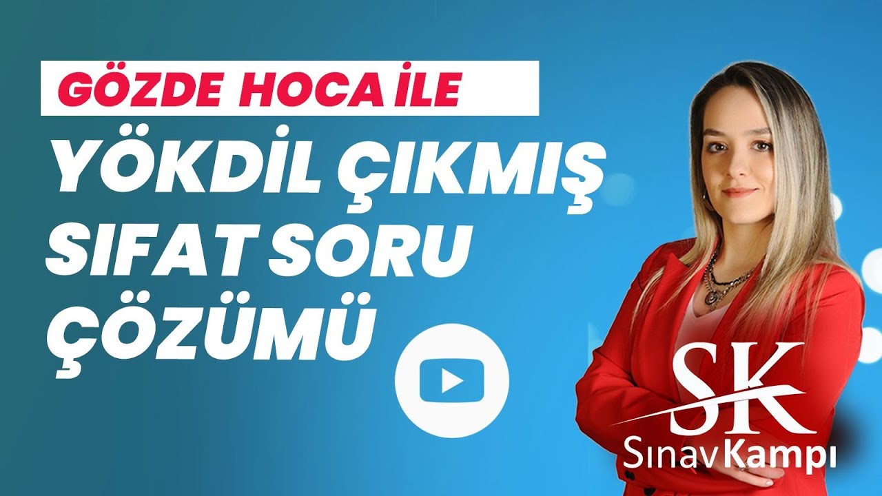 YÖKDİL ÇIKMIŞ SIFAT SORU ÇÖZÜM DERSİ I GÖZDE HOCA