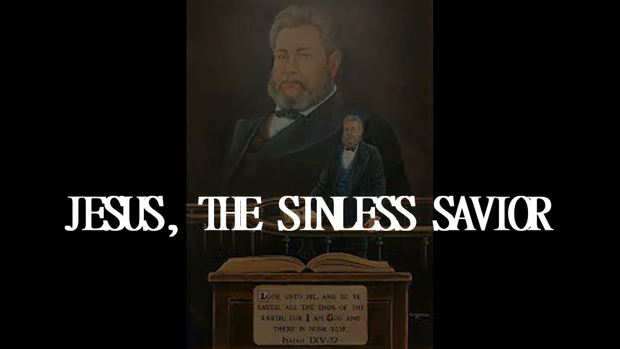 Charles Spurgeon-The Sinless Savior (Jesus Christ)
