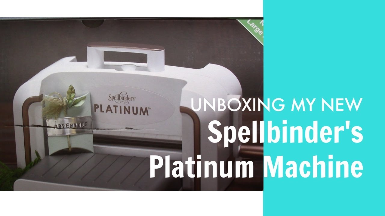 My New Spellbinder's Platinum Machine Unboxing