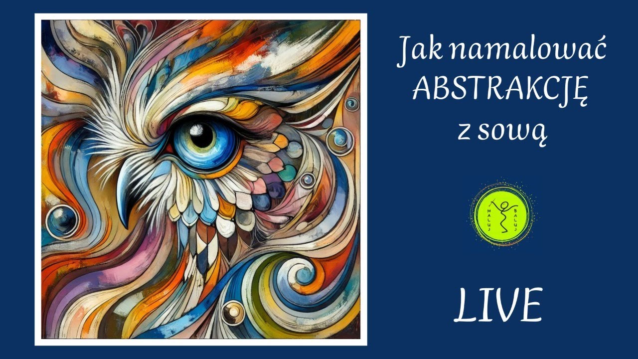 JAK NAMALOWAĆ ABSTRAKCJĘ Z SOWĄ, Malowanie akrylami, Live