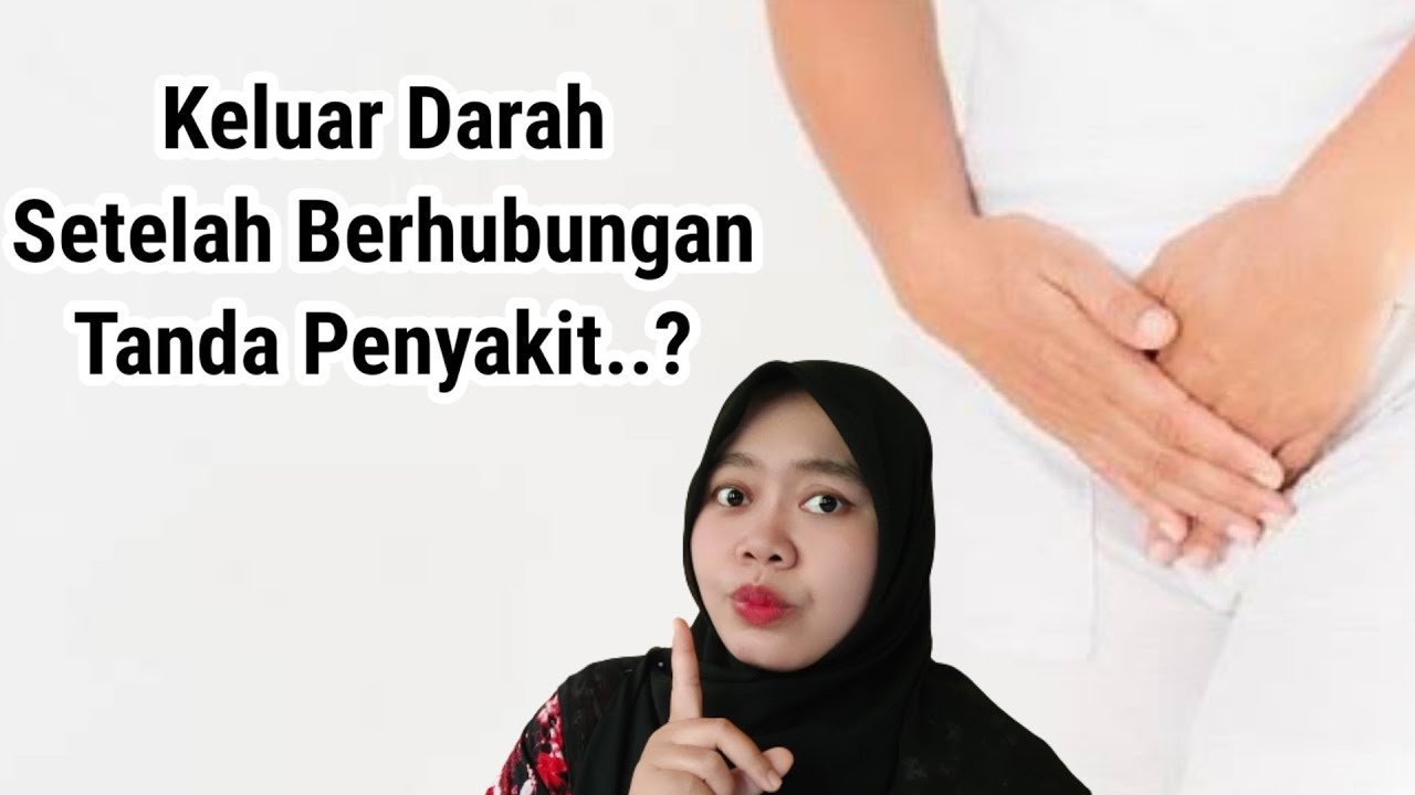 KELUAR DARAH SETELAH BERHUBUNGAN BISA JADI TANDA PENYAKIT