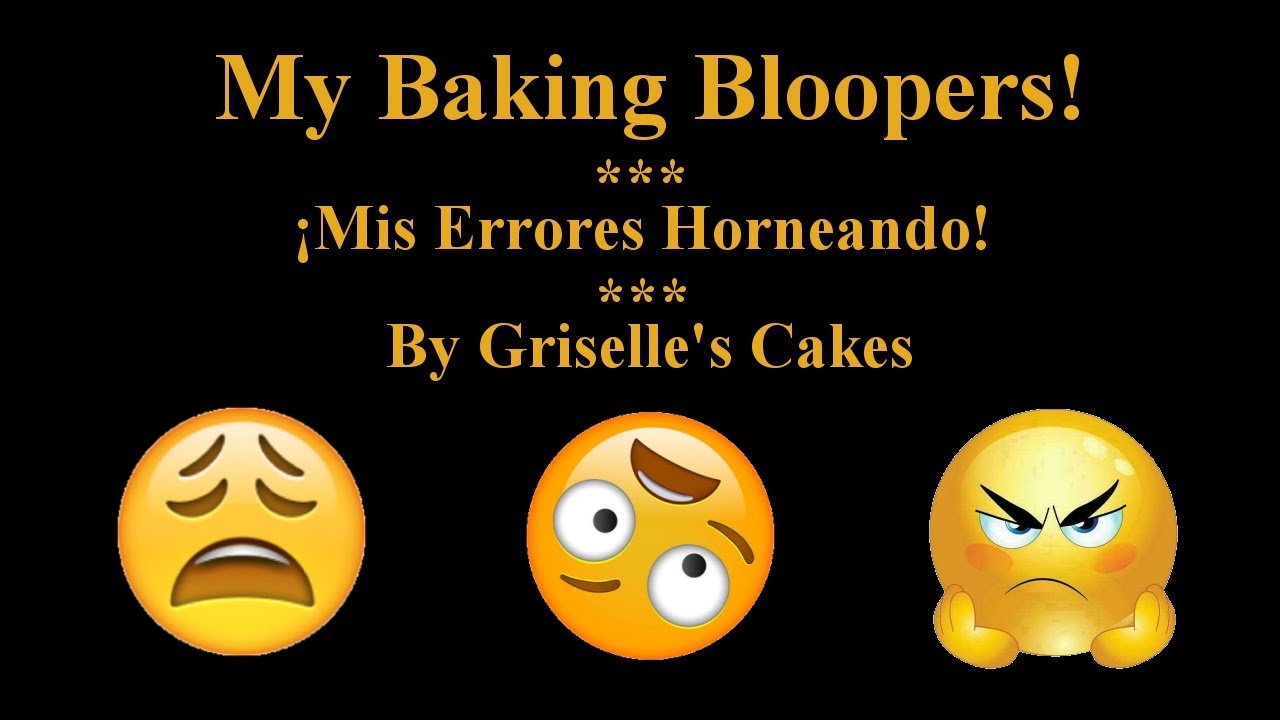😆MY BAKING BLOOPERS 😅| 😂MIS ERRORES HORNEANDO 😁| 2020-2021 | GRISELLE'S CAKES