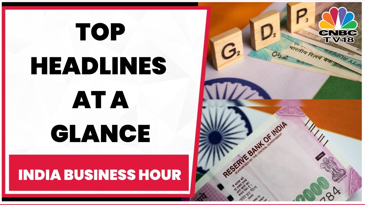 Business News: All Important Headlines Of Yesterday At A Glance | India Business Hour | CNBC-TV18