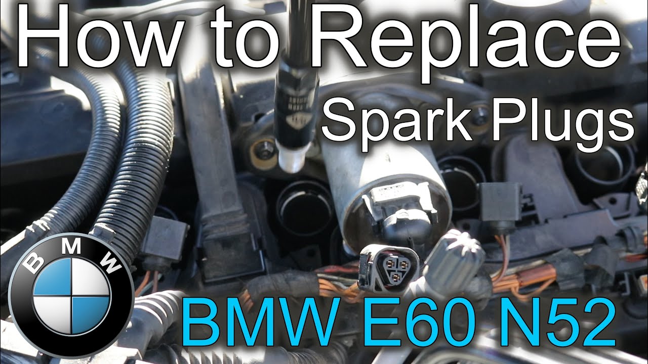 How to Replace Spark Plugs on BMW E60 N52