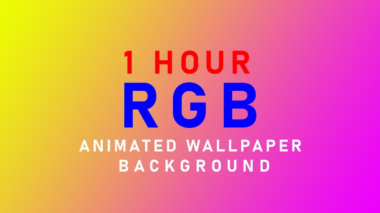 ANIMATED WALLPAPER RGB BACKGROUND 1 HOUR