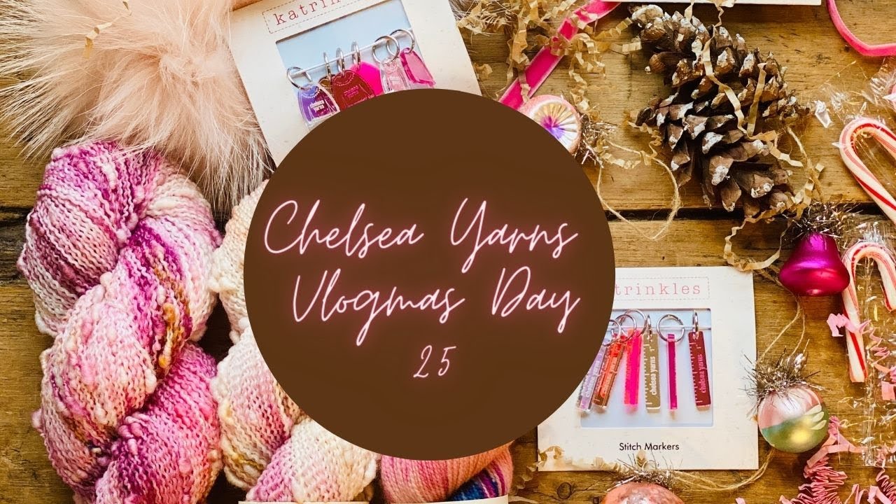 Chelsea Yarns Vlogmas, день 25