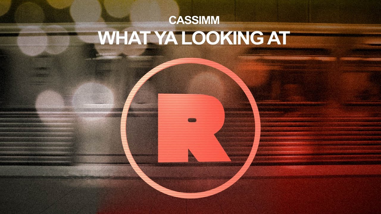 CASSIMM - What Ya Looking At