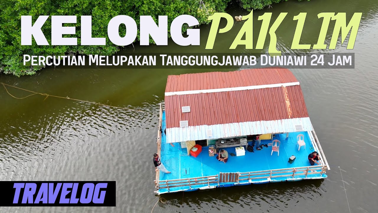 Travelog Ep-1 : Kelong Pak Lim Sepang | Melupakan Tanggungjawab Duniawi 24 Jam